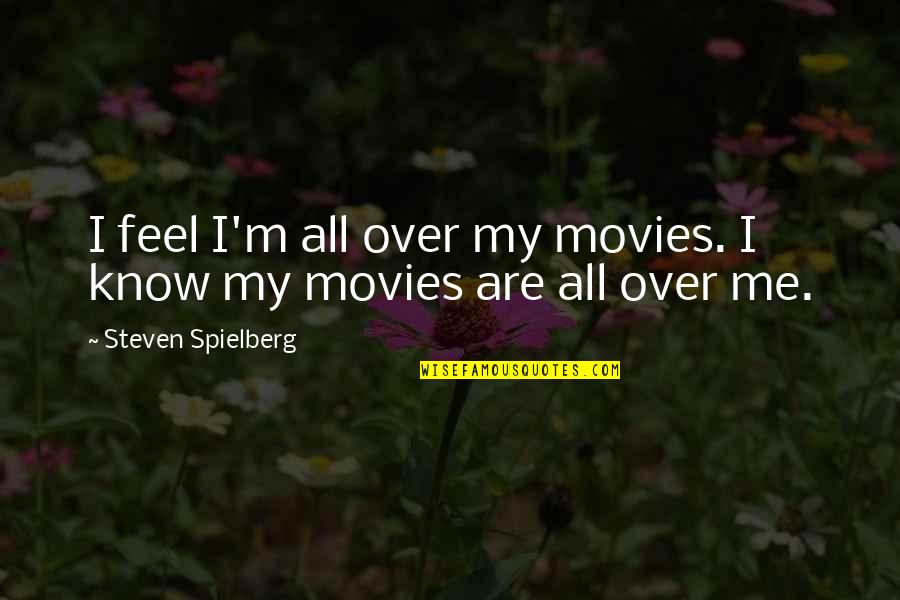 Scary Chucky Quotes By Steven Spielberg: I feel I'm all over my movies. I