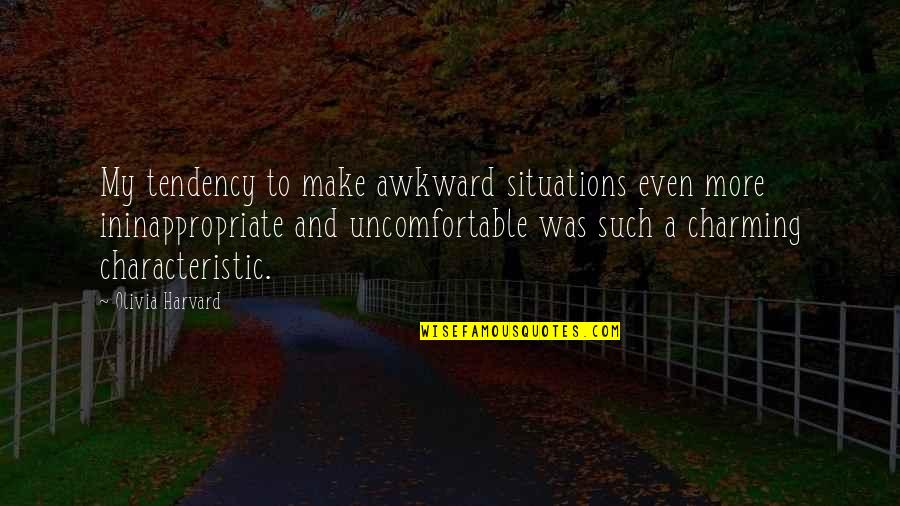 Scary Close Quotes By Olivia Harvard: My tendency to make awkward situations even more Scary Close Quotes By Olivia Harvard: My tendency to make awkward situations even more