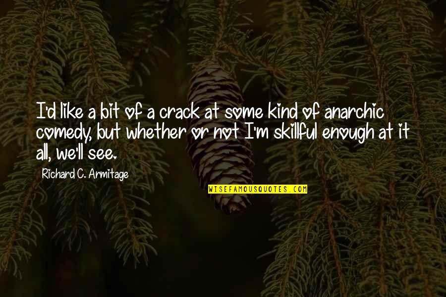 Scary Clown Quotes By Richard C. Armitage: I'd like a bit of a crack at Scary Clown Quotes By Richard C. Armitage: I'd like a bit of a crack at