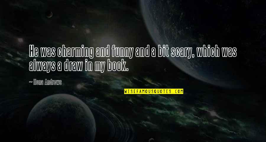 Scary Funny Quotes By Ilona Andrews: He was charming and funny and a bit