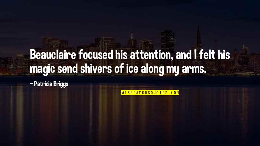 Scary Ghost Quotes By Patricia Briggs: Beauclaire focused his attention, and I felt his Scary Ghost Quotes By Patricia Briggs: Beauclaire focused his attention, and I felt his