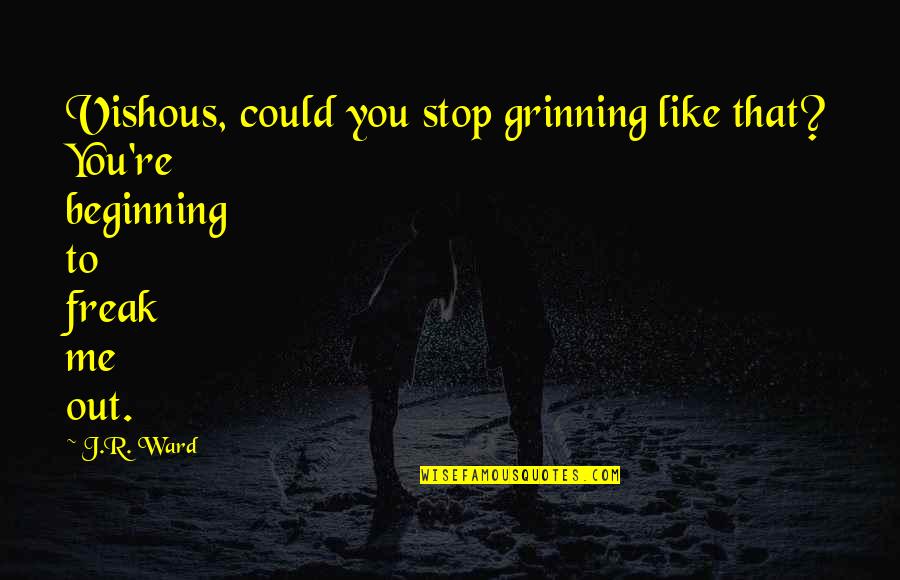 Scary Killer Quotes By J.R. Ward: Vishous, could you stop grinning like that? You're