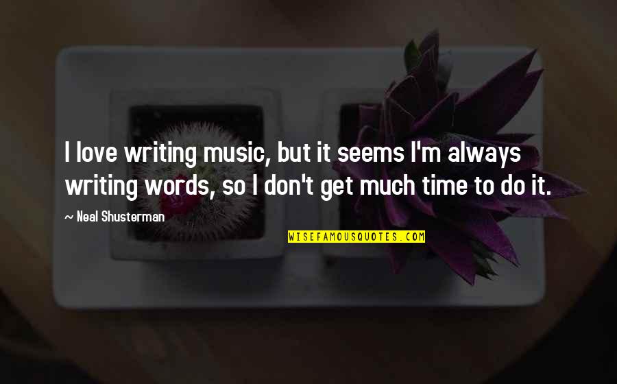 Scary Movie 3 Funny Quotes By Neal Shusterman: I love writing music, but it seems I'm