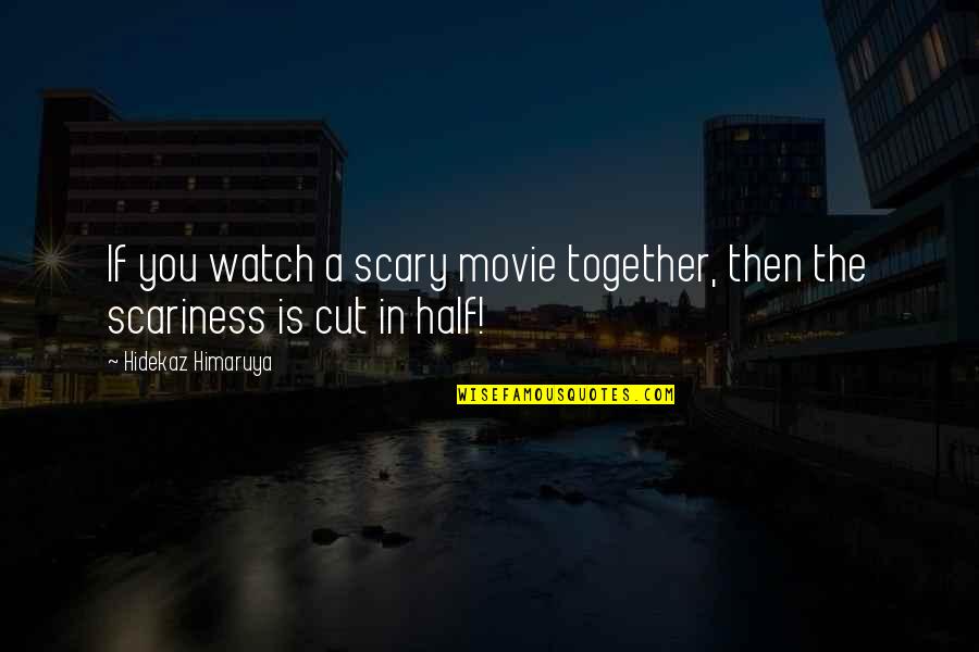 Scary Movie 4 Quotes By Hidekaz Himaruya: If you watch a scary movie together, then Scary Movie 4 Quotes By Hidekaz Himaruya: If you watch a scary movie together, then