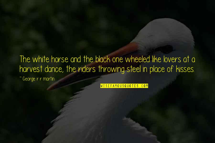 Scary Movie Sheriff Quotes By George R R Martin: The white horse and the black one wheeled Scary Movie Sheriff Quotes By George R R Martin: The white horse and the black one wheeled