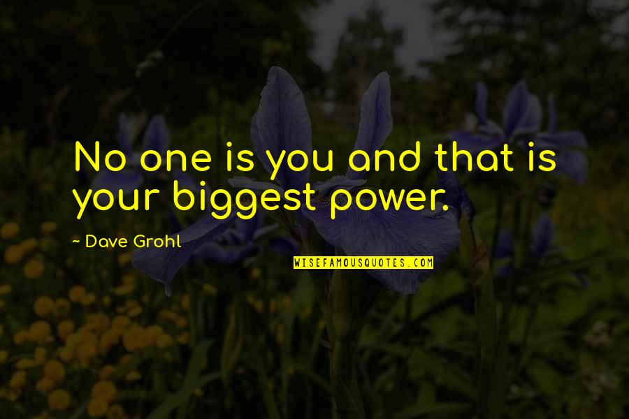 Scary Pennywise Quotes By Dave Grohl: No one is you and that is your Scary Pennywise Quotes By Dave Grohl: No one is you and that is your