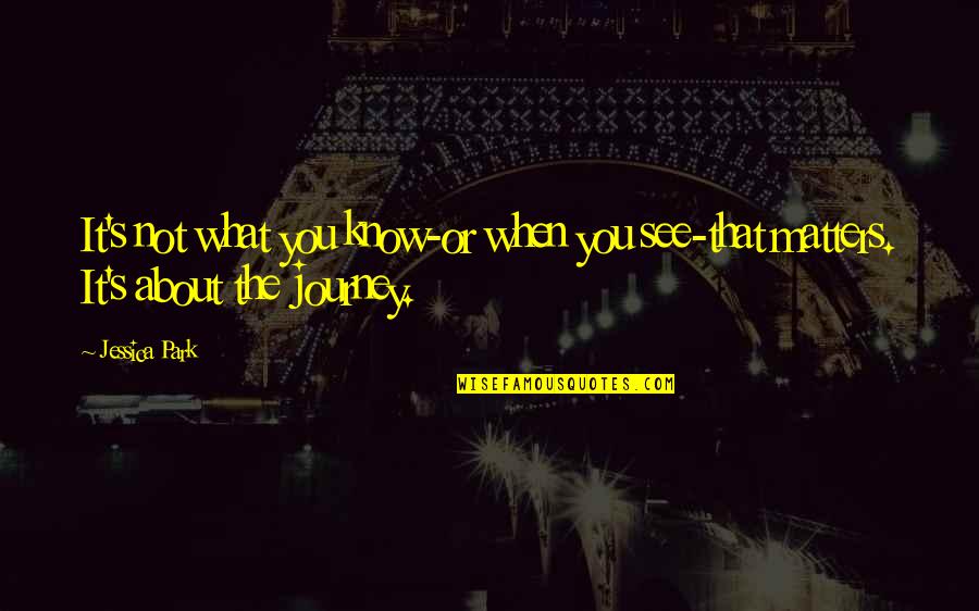 Scary Real Quotes By Jessica Park: It's not what you know-or when you see-that