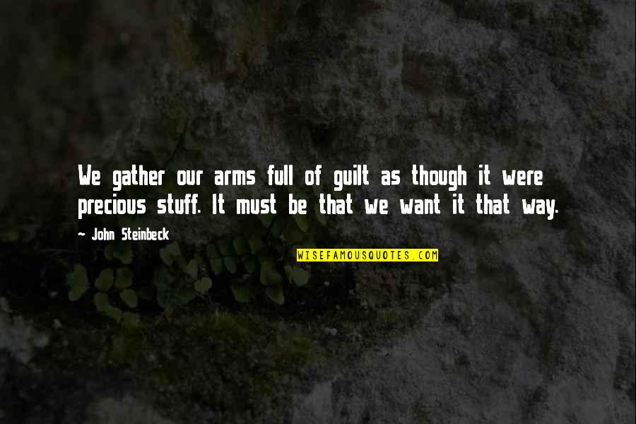 Scary Slender Man Quotes By John Steinbeck: We gather our arms full of guilt as