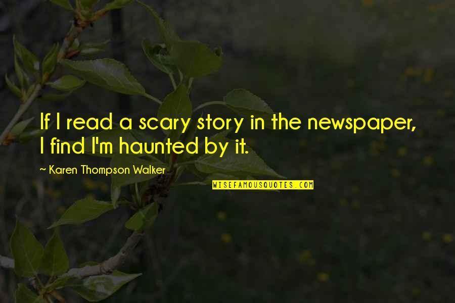 Scary Story Quotes By Karen Thompson Walker: If I read a scary story in the