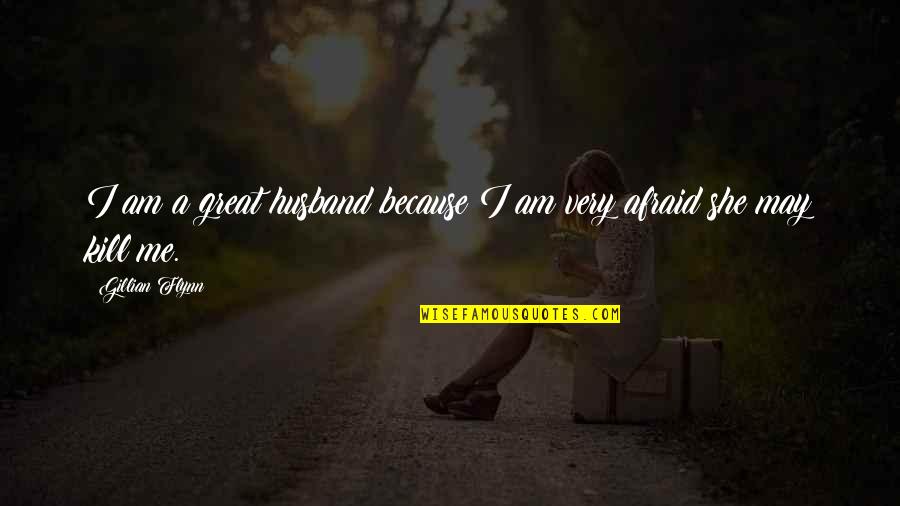 Scary Tattoo Quotes By Gillian Flynn: I am a great husband because I am