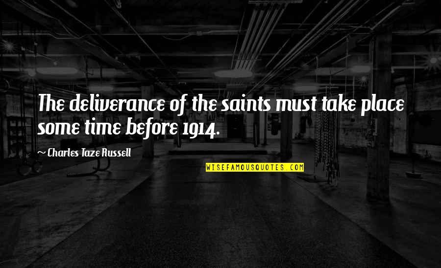 Scary Time Quotes By Charles Taze Russell: The deliverance of the saints must take place Scary Time Quotes By Charles Taze Russell: The deliverance of the saints must take place