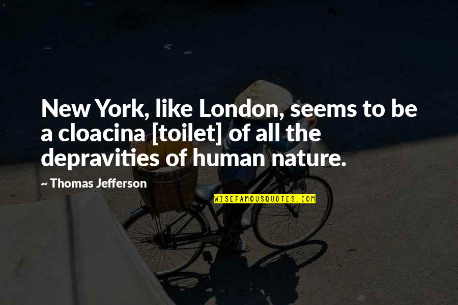 Scatalogical Humor Quotes By Thomas Jefferson: New York, like London, seems to be a