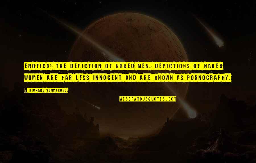 Scathach Quotes By Richard Summerbell: Erotica: the depiction of naked men. Depictions of