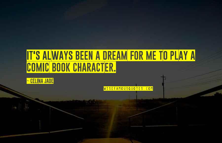 Scathed Profile Quotes By Celina Jade: It's always been a dream for me to
