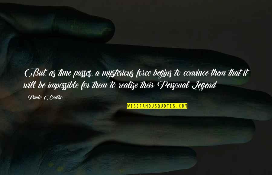 Scathings Quotes By Paulo Coelho: But, as time passes, a mysterious force begins