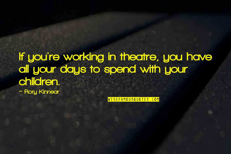 Scathings Quotes By Rory Kinnear: If you're working in theatre, you have all