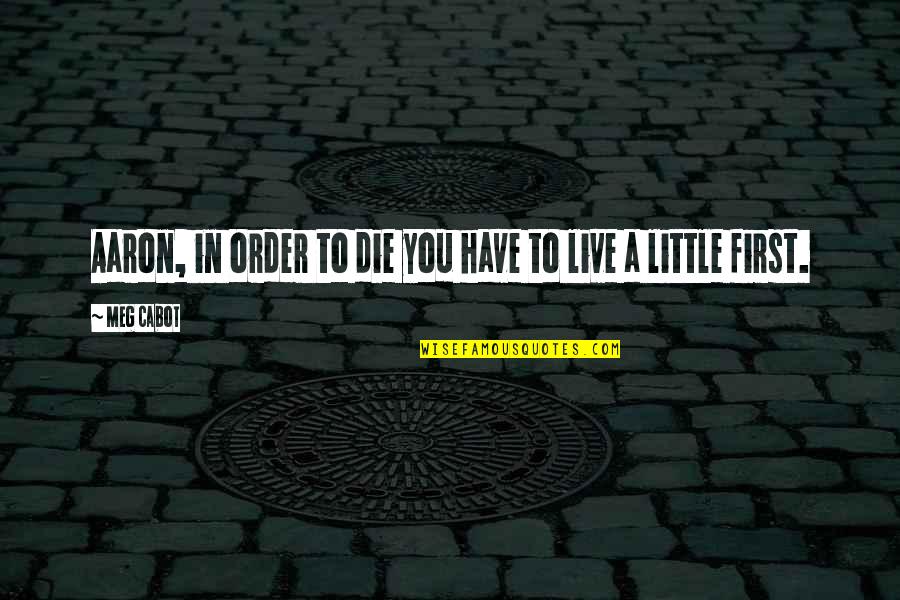 Scatman Quotes By Meg Cabot: Aaron, in order to die you have to