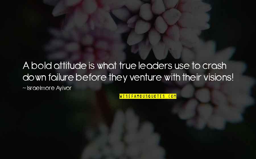 Scatola Del Quotes By Israelmore Ayivor: A bold attitude is what true leaders use