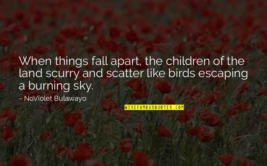 Scatter Quotes By NoViolet Bulawayo: When things fall apart, the children of the