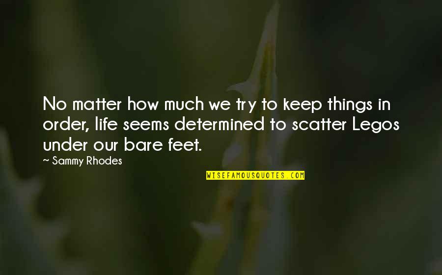 Scatter Quotes By Sammy Rhodes: No matter how much we try to keep