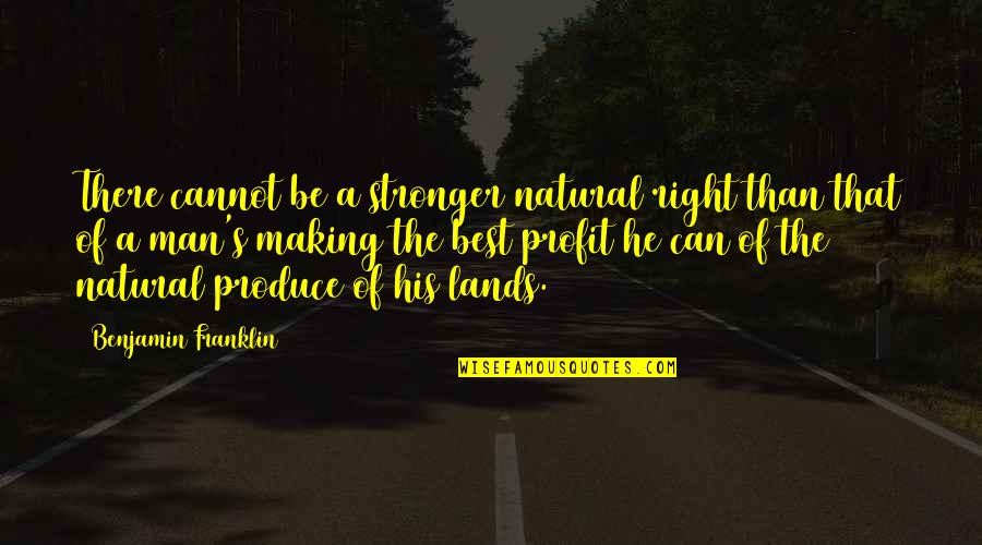 Scattered Pearls Quotes By Benjamin Franklin: There cannot be a stronger natural right than