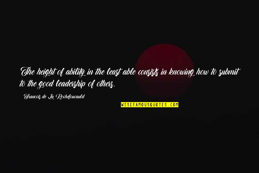 Scattered Pearls Quotes By Francois De La Rochefoucauld: The height of ability in the least able