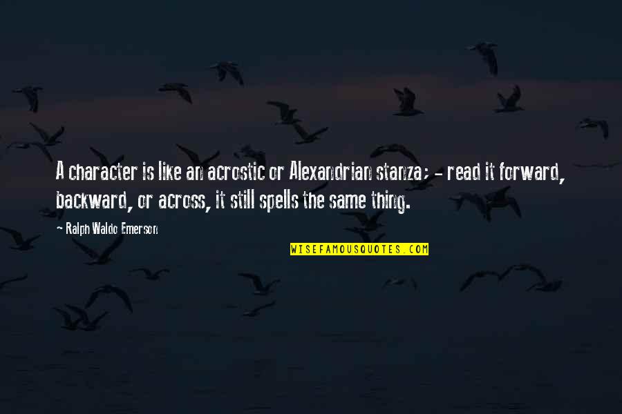 Scattini Artichokes Quotes By Ralph Waldo Emerson: A character is like an acrostic or Alexandrian Scattini Artichokes Quotes By Ralph Waldo Emerson: A character is like an acrostic or Alexandrian
