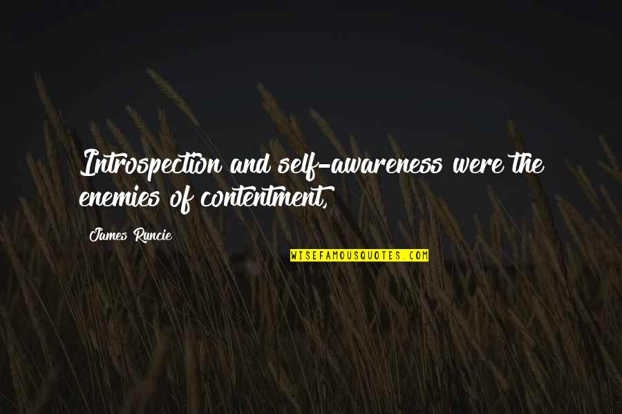 Scatty Quotes By James Runcie: Introspection and self-awareness were the enemies of contentment,