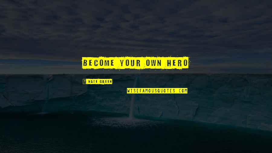 Scatty Quotes By Nate Green: Become Your Own Hero