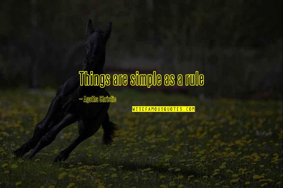 Scavato Finish Quotes By Agatha Christie: Things are simple as a rule