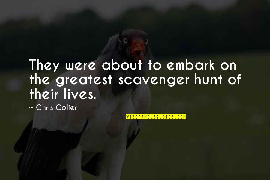 Scavenger Hunt Quotes By Chris Colfer: They were about to embark on the greatest