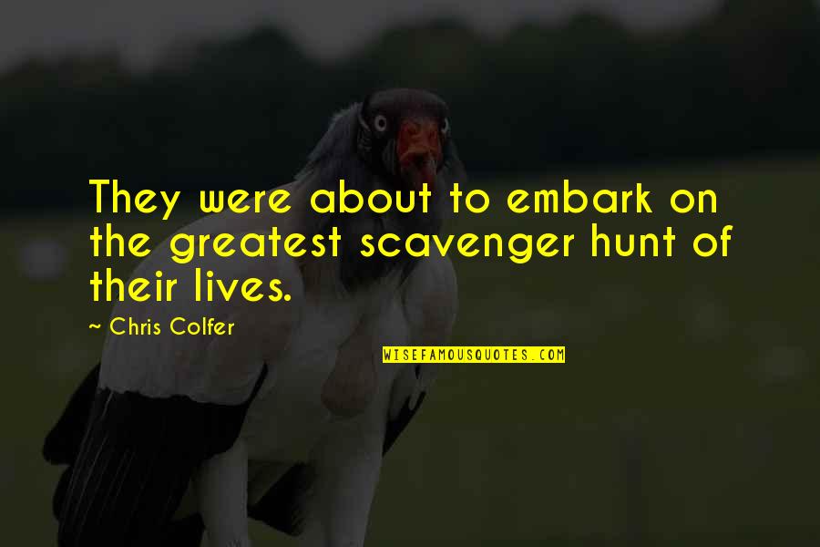 Scavenger Quotes By Chris Colfer: They were about to embark on the greatest