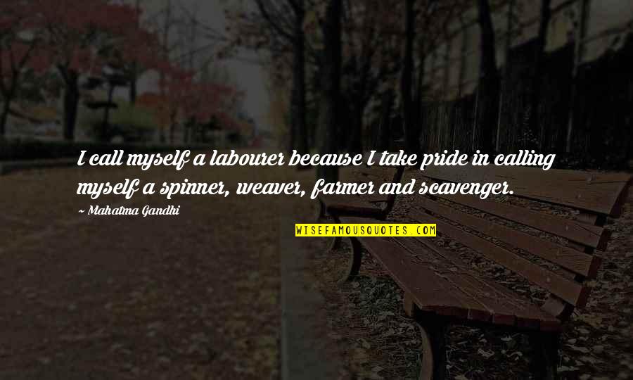 Scavenger Quotes By Mahatma Gandhi: I call myself a labourer because I take Scavenger Quotes By Mahatma Gandhi: I call myself a labourer because I take