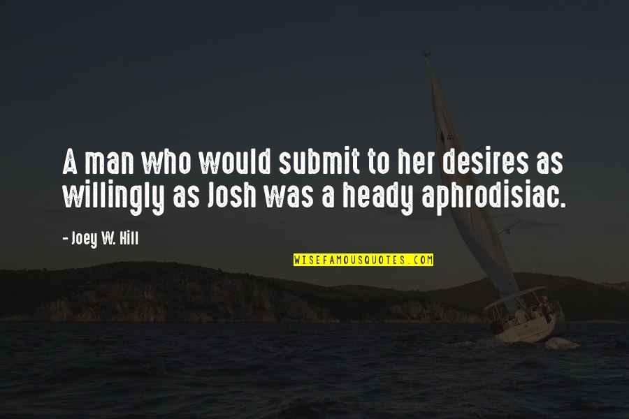 Scavengers Game Quotes By Joey W. Hill: A man who would submit to her desires