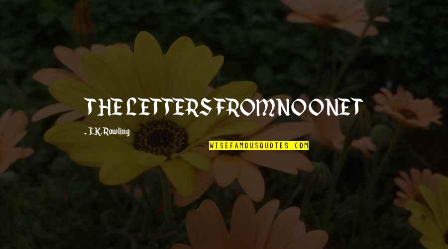 Scavengers Quotes By J.K. Rowling: THE LETTERS FROM NO ONE T