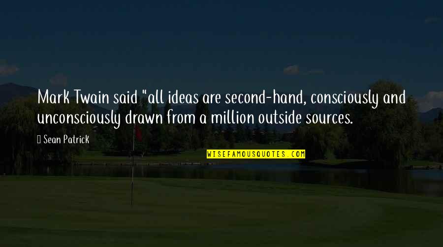 Scavino Tweet Quotes By Sean Patrick: Mark Twain said "all ideas are second-hand, consciously Scavino Tweet Quotes By Sean Patrick: Mark Twain said "all ideas are second-hand, consciously