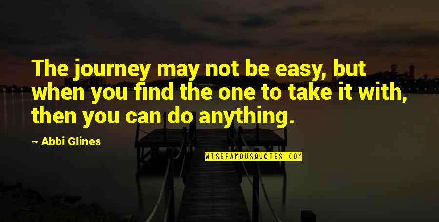 Scavuzzo Law Quotes By Abbi Glines: The journey may not be easy, but when Scavuzzo Law Quotes By Abbi Glines: The journey may not be easy, but when
