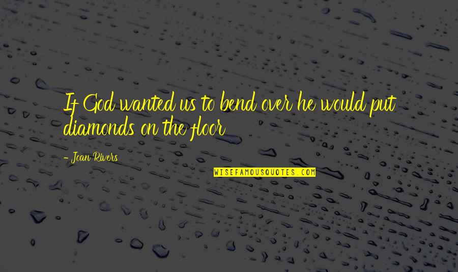 Scavuzzo Meat Quotes By Joan Rivers: If God wanted us to bend over he