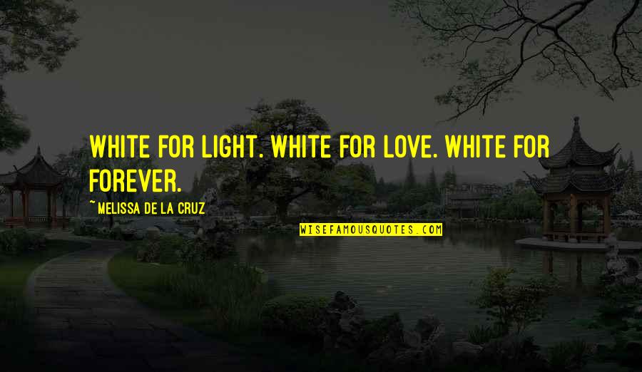 Sceam Quotes By Melissa De La Cruz: White for light. White for love. White for