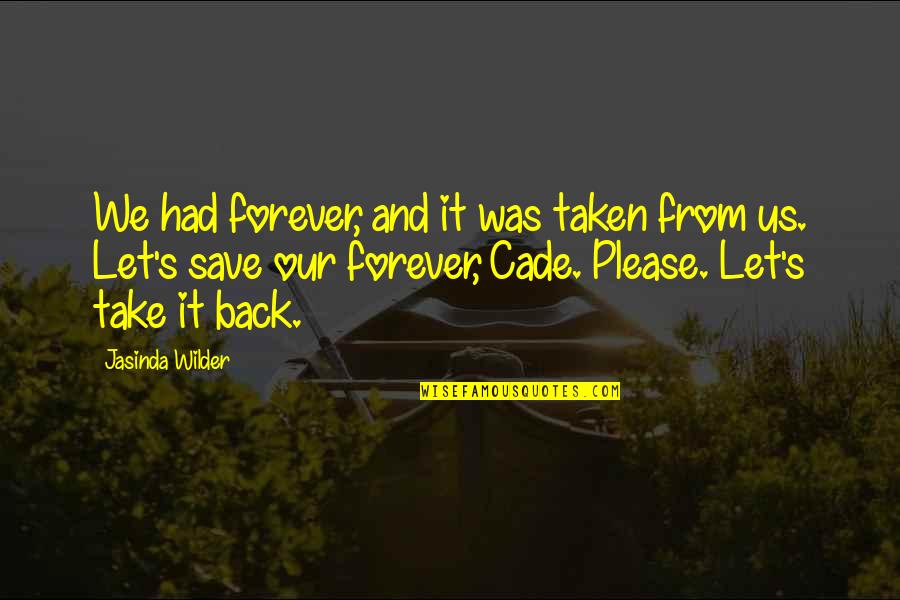 Scegonline Quotes By Jasinda Wilder: We had forever, and it was taken from