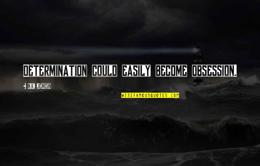 Sceicco Bianco Quotes By N.K. Jemisin: Determination could easily become obsession. Sceicco Bianco Quotes By N.K. Jemisin: Determination could easily become obsession.