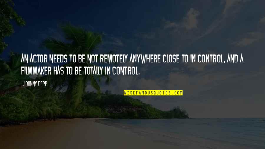 Scelfo Cleaners Quotes By Johnny Depp: An actor needs to be not remotely anywhere Scelfo Cleaners Quotes By Johnny Depp: An actor needs to be not remotely anywhere