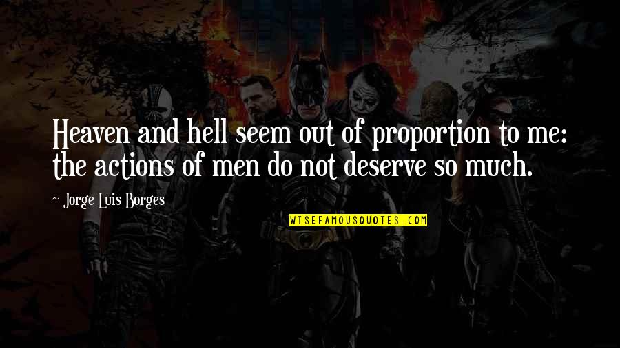 Scemery Quotes By Jorge Luis Borges: Heaven and hell seem out of proportion to