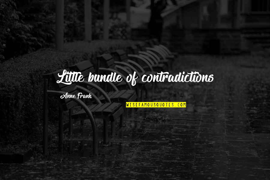 Scenarios Of People Becoming Great Quotes By Anne Frank: Little bundle of contradictions Scenarios Of People Becoming Great Quotes By Anne Frank: Little bundle of contradictions