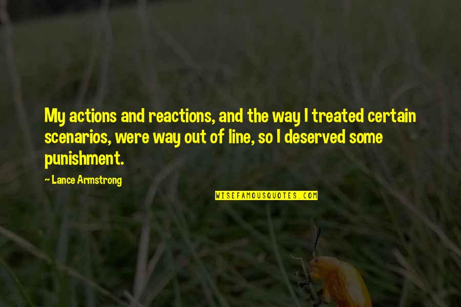 Scenarios Quotes By Lance Armstrong: My actions and reactions, and the way I