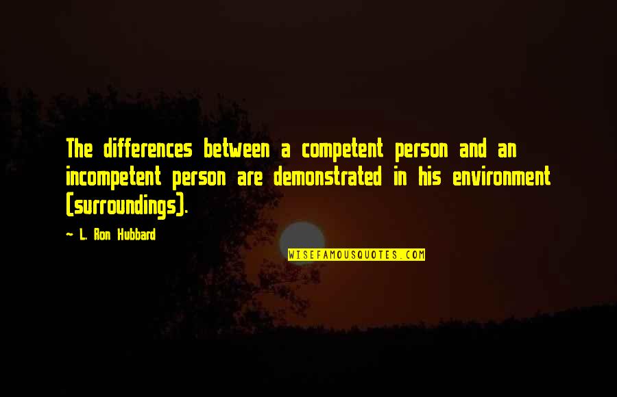 Scenarios Synonyms Quotes By L. Ron Hubbard: The differences between a competent person and an