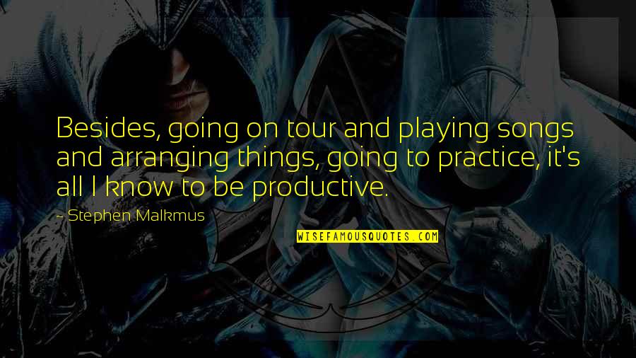 Scenda Pfeiffer Quotes By Stephen Malkmus: Besides, going on tour and playing songs and