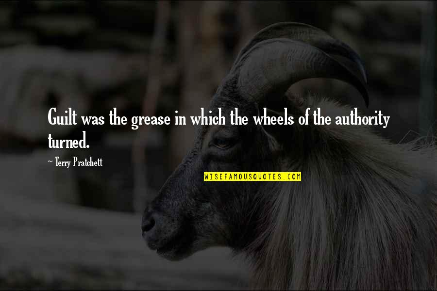 Scenda Pfeiffer Quotes By Terry Pratchett: Guilt was the grease in which the wheels Scenda Pfeiffer Quotes By Terry Pratchett: Guilt was the grease in which the wheels
