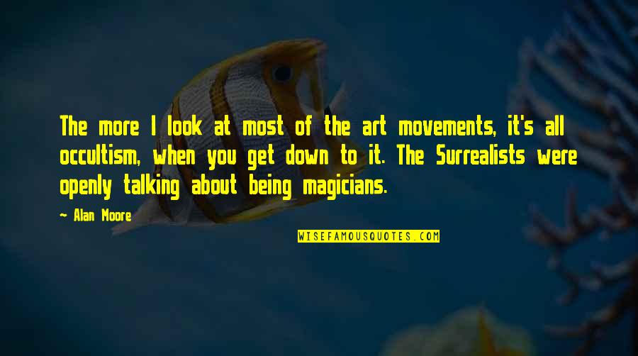 Scendere Le Quotes By Alan Moore: The more I look at most of the Scendere Le Quotes By Alan Moore: The more I look at most of the