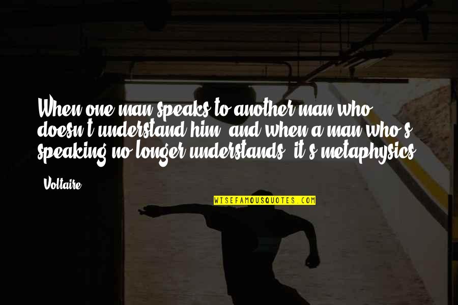 Scendere Le Quotes By Voltaire: When one man speaks to another man who Scendere Le Quotes By Voltaire: When one man speaks to another man who